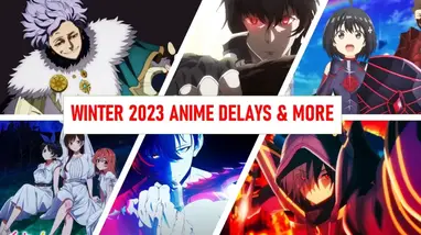 Winter 2023 Anime Delays and More Anime News!